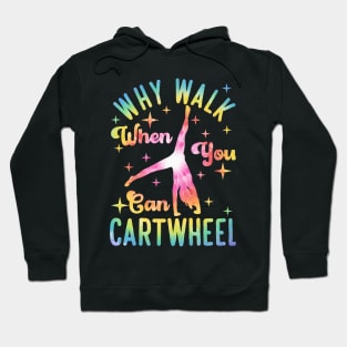 Why Walk When You Can Cartwheel Gymnast Gymnastic Tumbling Hoodie